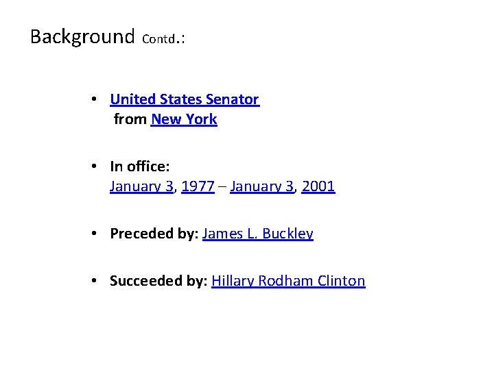 Background Contd. : • United States Senator from New York • In office: January