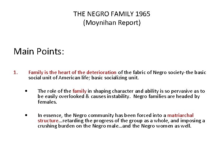 THE NEGRO FAMILY 1965 (Moynihan Report) Main Points: 1. Family is the heart of