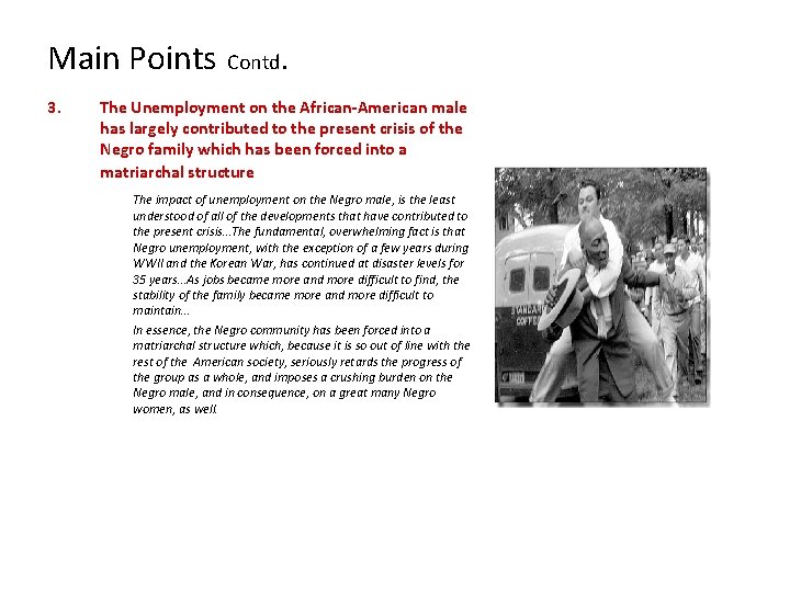 Main Points Contd. 3. The Unemployment on the African-American male has largely contributed to