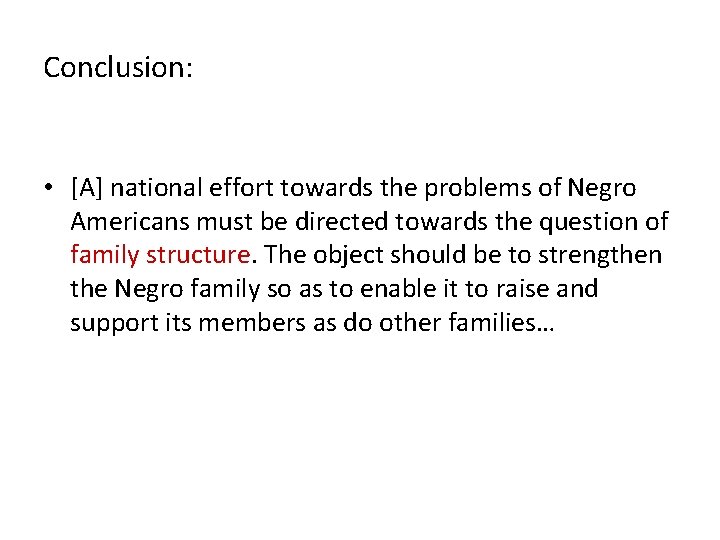 Conclusion: • [A] national effort towards the problems of Negro Americans must be directed