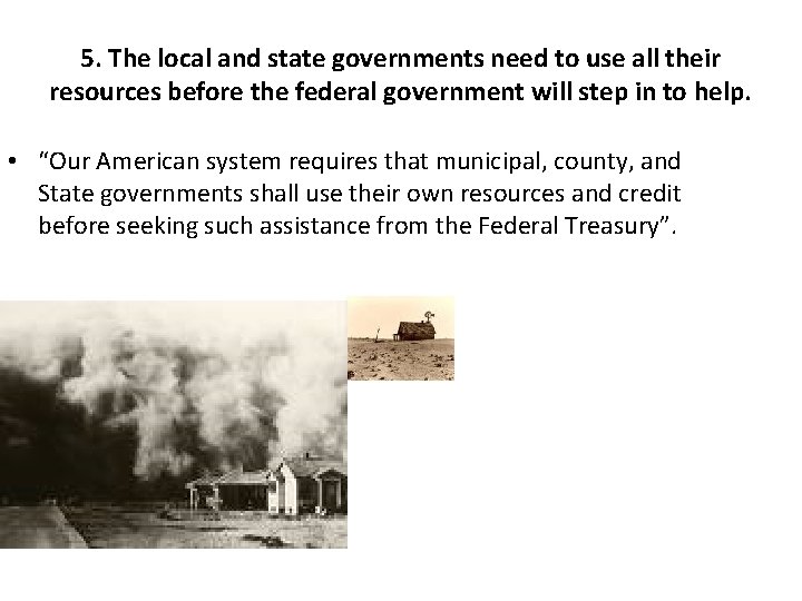 5. The local and state governments need to use all their resources before the