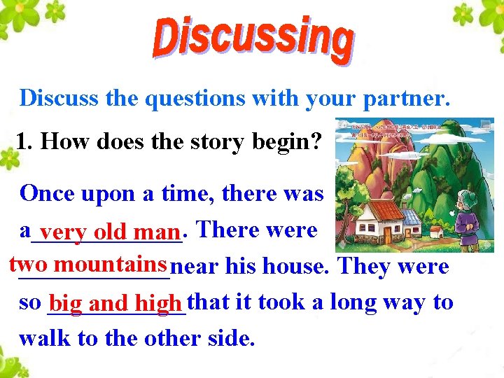 Discuss the questions with your partner. 1. How does the story begin? Once upon