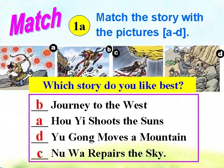 Match the story with 1 a the pictures [a-d]. Which story do you like