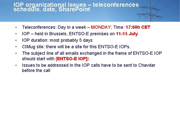 IOP organizational issues – teleconferences schedule, date, Share. Point • • • Teleconferences: Day