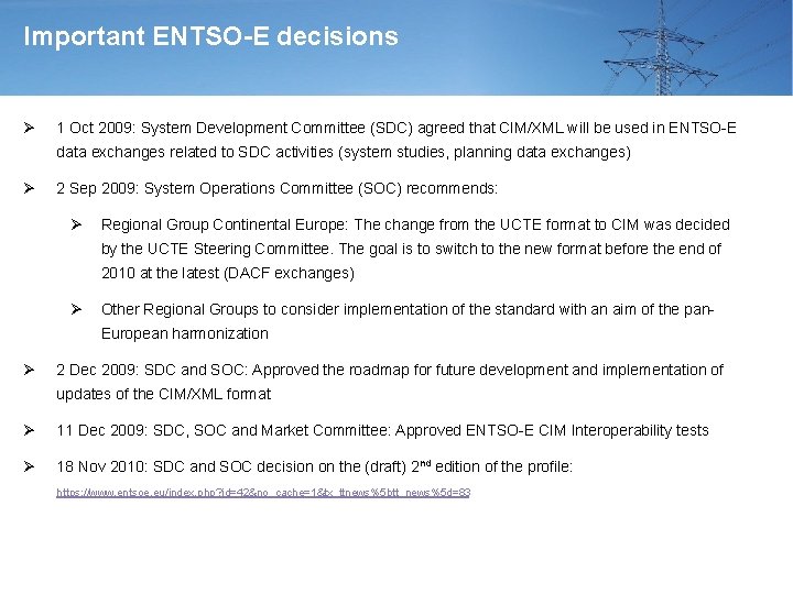 Important ENTSO-E decisions Ø 1 Oct 2009: System Development Committee (SDC) agreed that CIM/XML