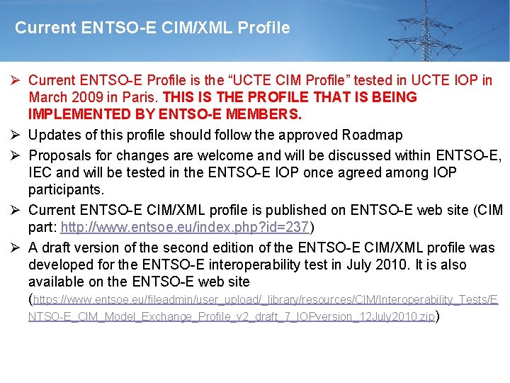 Current ENTSO-E CIM/XML Profile Ø Current ENTSO-E Profile is the “UCTE CIM Profile” tested