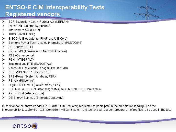 ENTSO-E CIM Interoperability Tests Registered vendors Ø Ø Ø Ø Ø BCP Busarello +