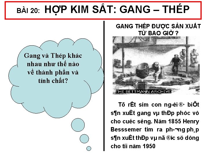 BÀI 20: HỢP KIM SẮT: GANG – THÉP GANG THÉP ĐƯỢC SẢN XUẤT TỪ