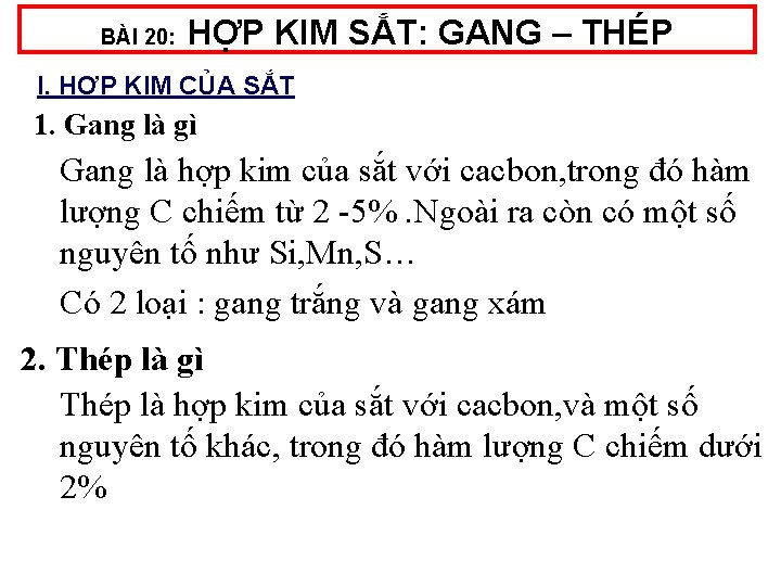 BÀI 20: HỢP KIM SẮT: GANG – THÉP I. HỢP KIM CỦA SẮT 1.