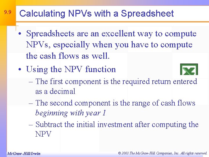 9. 9 Calculating NPVs with a Spreadsheet • Spreadsheets are an excellent way to