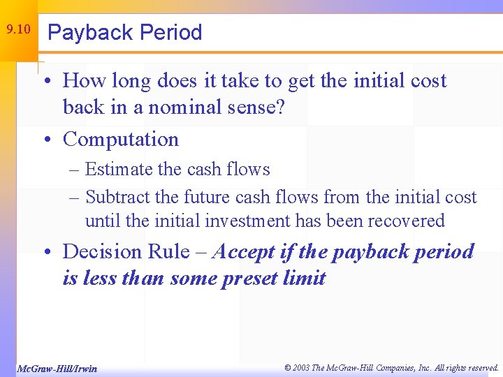 9. 10 Payback Period • How long does it take to get the initial