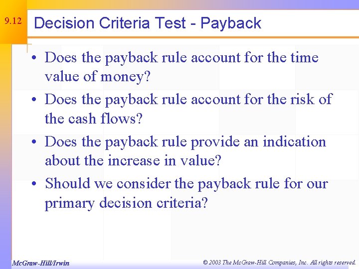 9. 12 Decision Criteria Test - Payback • Does the payback rule account for