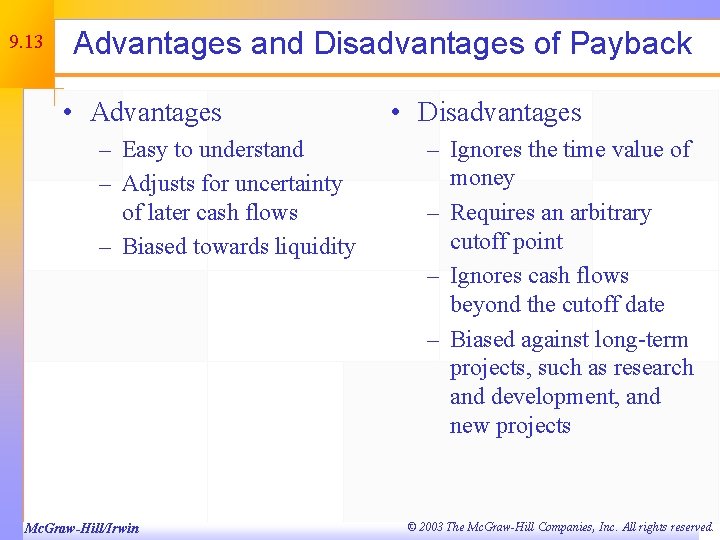 9. 13 Advantages and Disadvantages of Payback • Advantages – Easy to understand –