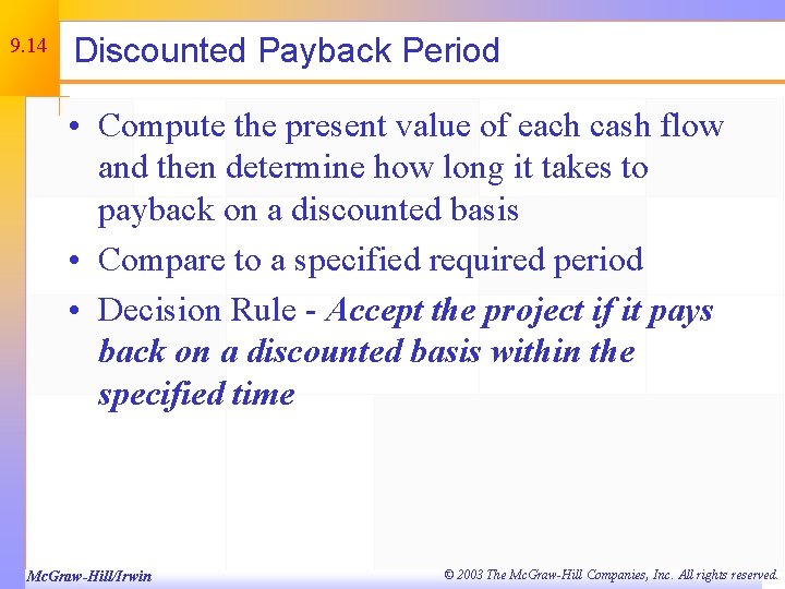 9. 14 Discounted Payback Period • Compute the present value of each cash flow