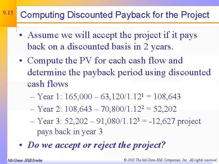 9. 15 Computing Discounted Payback for the Project • Assume we will accept the