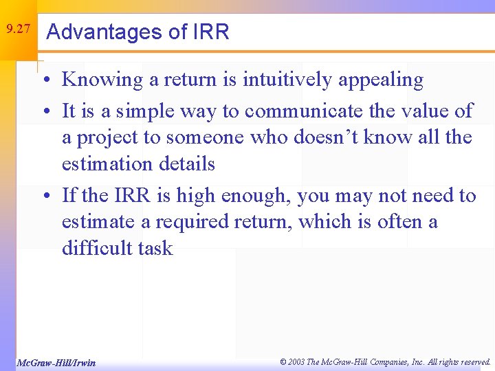 9. 27 Advantages of IRR • Knowing a return is intuitively appealing • It