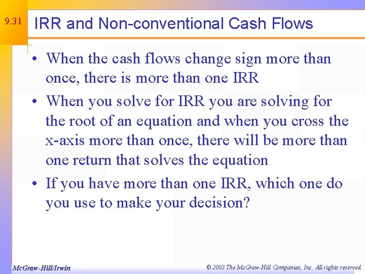 9. 31 IRR and Non-conventional Cash Flows • When the cash flows change sign
