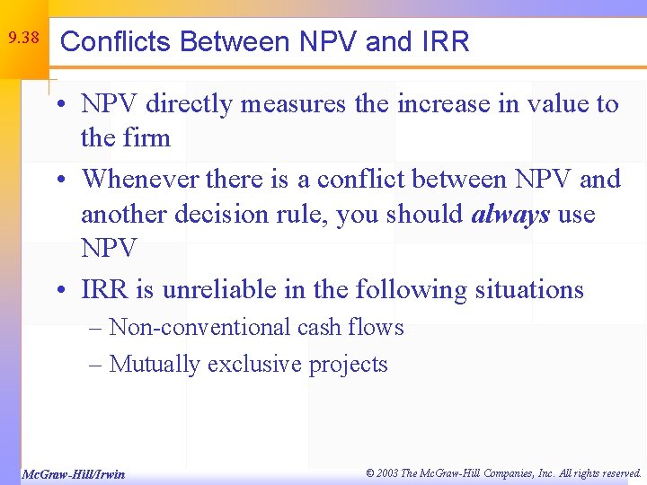 9. 38 Conflicts Between NPV and IRR • NPV directly measures the increase in