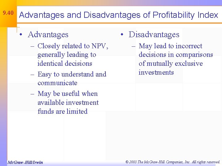 9. 40 Advantages and Disadvantages of Profitability Index • Advantages – Closely related to