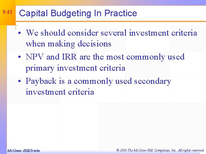 9. 41 Capital Budgeting In Practice • We should consider several investment criteria when