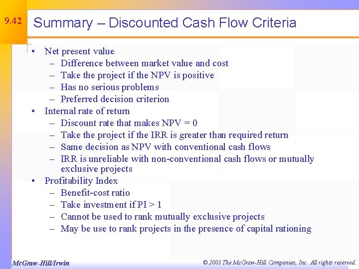 9. 42 Summary – Discounted Cash Flow Criteria • Net present value – Difference