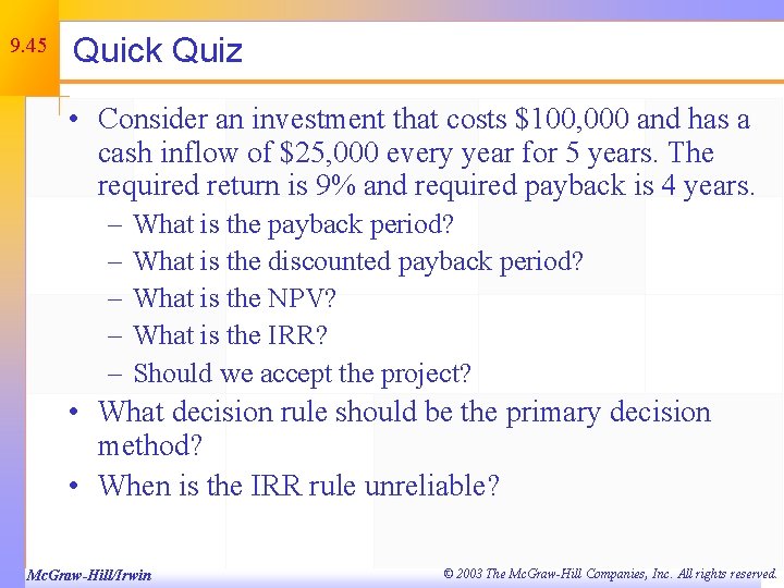 9. 45 Quick Quiz • Consider an investment that costs $100, 000 and has