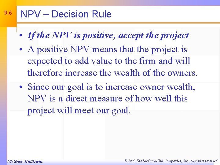9. 6 NPV – Decision Rule • If the NPV is positive, accept the
