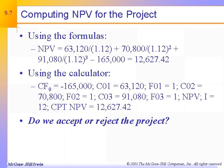 9. 7 Computing NPV for the Project • Using the formulas: – NPV =