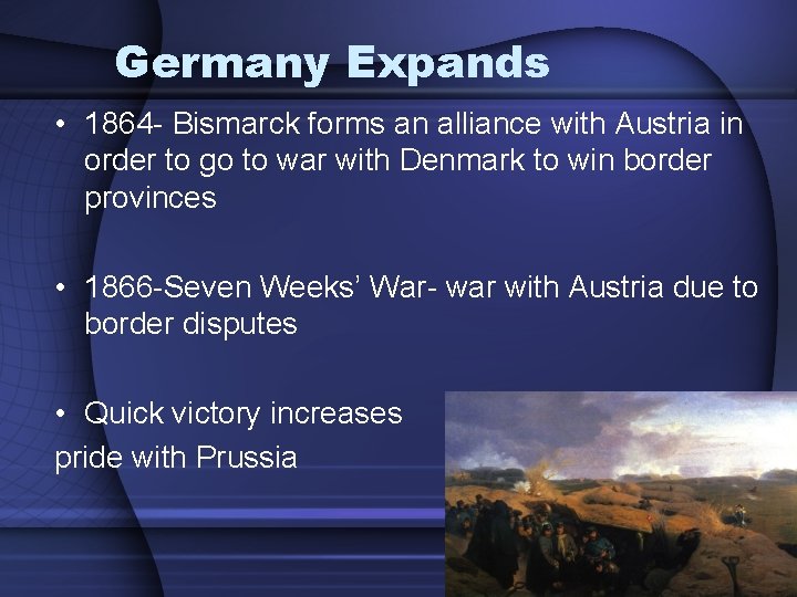 Germany Expands • 1864 - Bismarck forms an alliance with Austria in order to