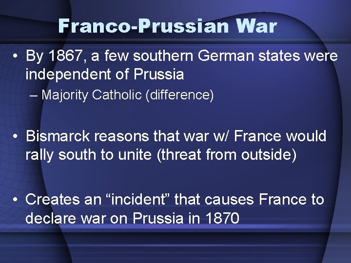 Franco-Prussian War • By 1867, a few southern German states were independent of Prussia