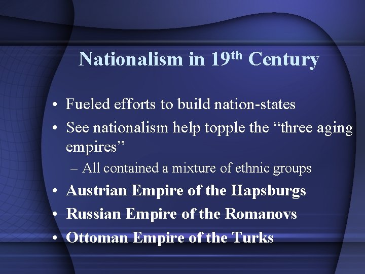 Nationalism in 19 th Century • Fueled efforts to build nation-states • See nationalism