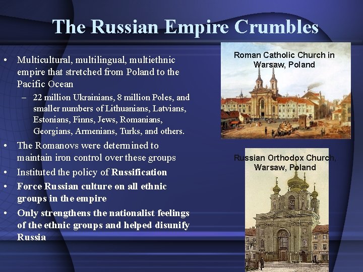 The Russian Empire Crumbles • Multicultural, multilingual, multiethnic empire that stretched from Poland to