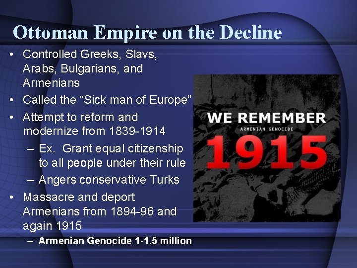 Ottoman Empire on the Decline • Controlled Greeks, Slavs, Arabs, Bulgarians, and Armenians •
