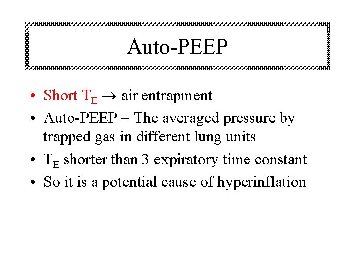 Auto-PEEP • Short TE air entrapment • Auto-PEEP = The averaged pressure by trapped