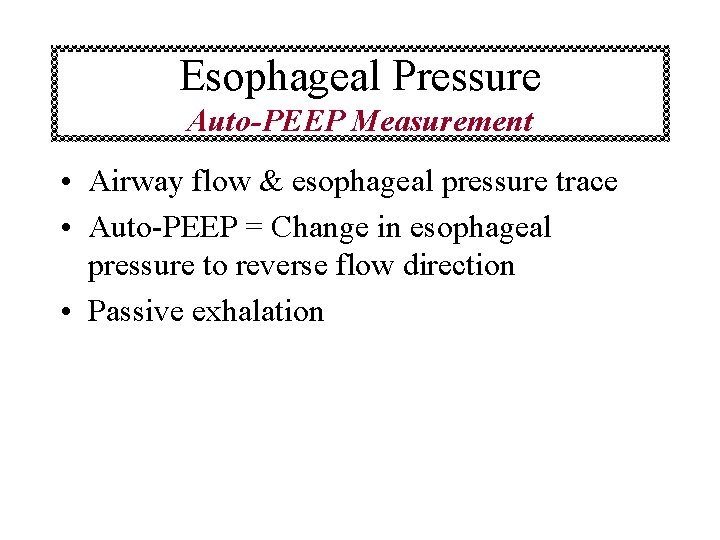 Esophageal Pressure Auto-PEEP Measurement • Airway flow & esophageal pressure trace • Auto-PEEP =