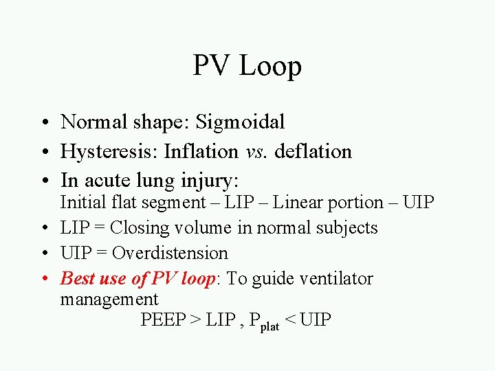 PV Loop • Normal shape: Sigmoidal • Hysteresis: Inflation vs. deflation • In acute