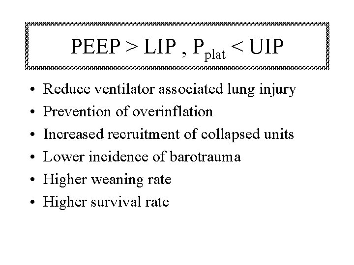 PEEP > LIP , Pplat < UIP • • • Reduce ventilator associated lung