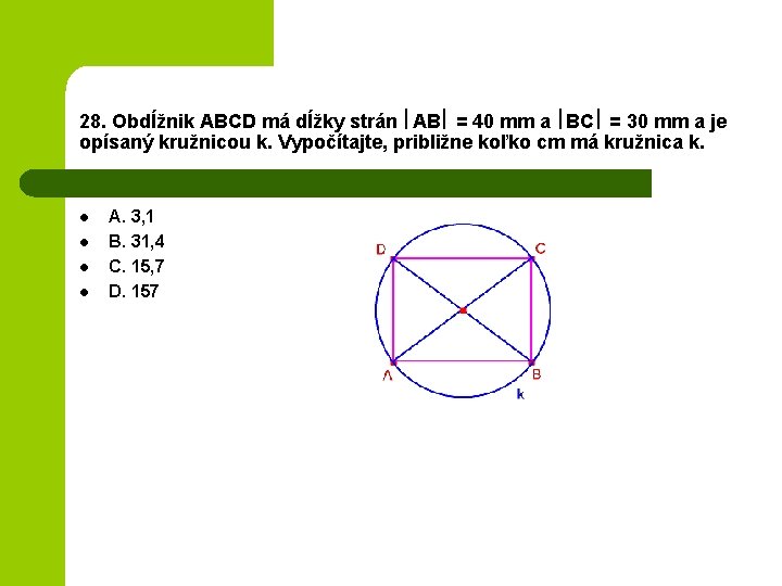 28. Obdĺžnik ABCD má dĺžky strán AB = 40 mm a BC = 30
