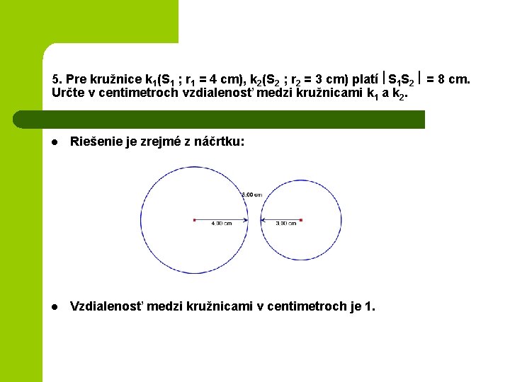 5. Pre kružnice k 1(S 1 ; r 1 = 4 cm), k 2(S