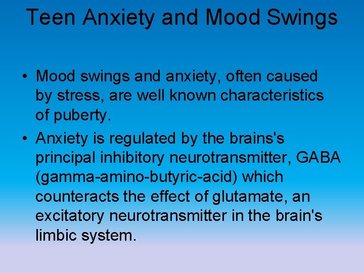 Teen Anxiety and Mood Swings • Mood swings and anxiety, often caused by stress,