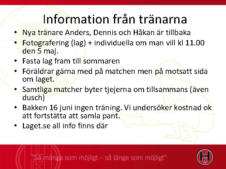 Information från tränarna • Nya tränare Anders, Dennis och Håkan är tillbaka • Fotografering