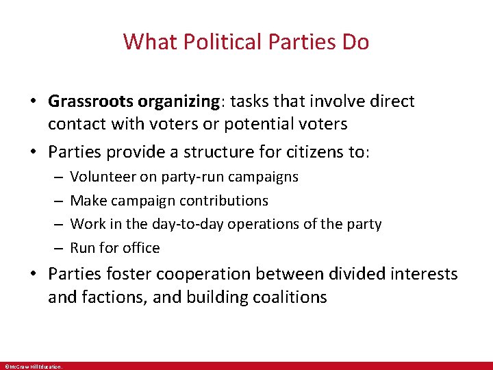 What Political Parties Do • Grassroots organizing: tasks that involve direct contact with voters