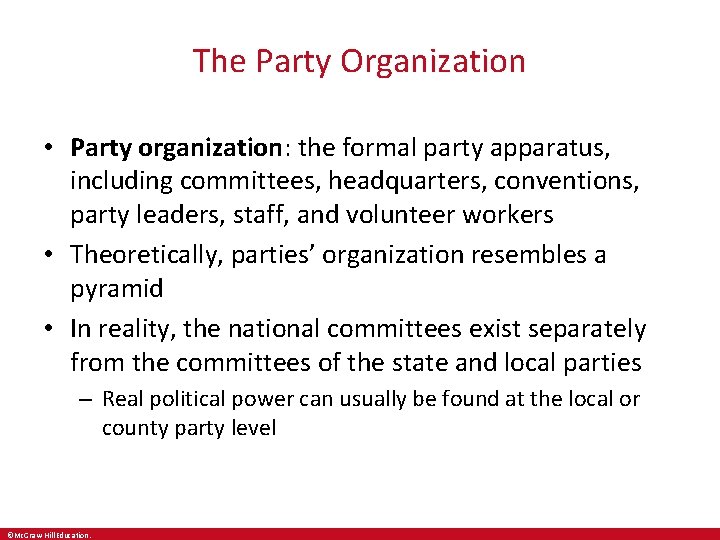 The Party Organization • Party organization: the formal party apparatus, including committees, headquarters, conventions,