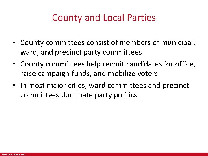 County and Local Parties • County committees consist of members of municipal, ward, and