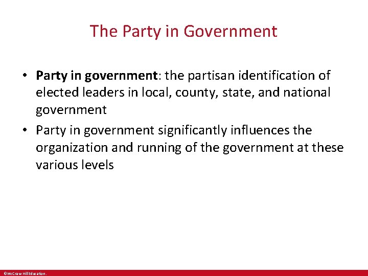 The Party in Government • Party in government: the partisan identification of elected leaders