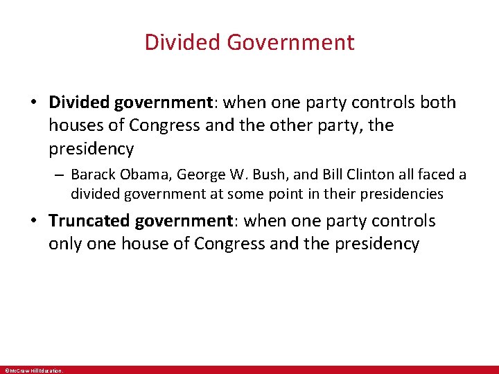 Divided Government • Divided government: when one party controls both houses of Congress and