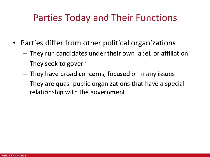 Parties Today and Their Functions • Parties differ from other political organizations – –