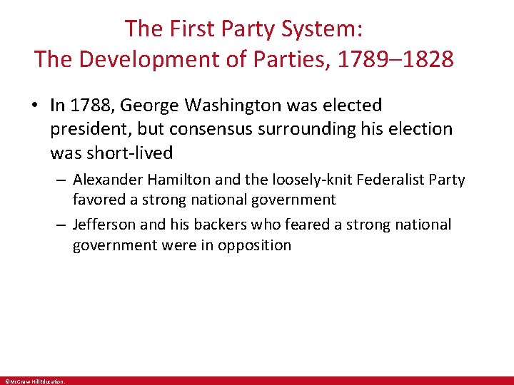 The First Party System: The Development of Parties, 1789– 1828 • In 1788, George