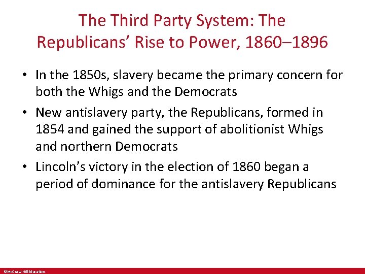 The Third Party System: The Republicans’ Rise to Power, 1860– 1896 • In the