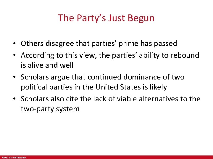 The Party’s Just Begun • Others disagree that parties’ prime has passed • According